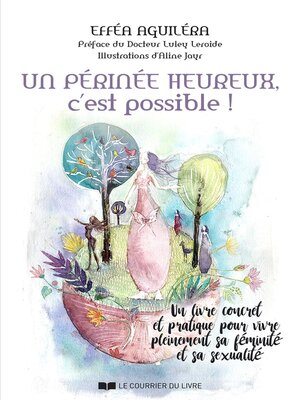 cover image of Un périnée heureux, c'est possible !--Un livre concret et pratique pour vivre pleinement sa féminit